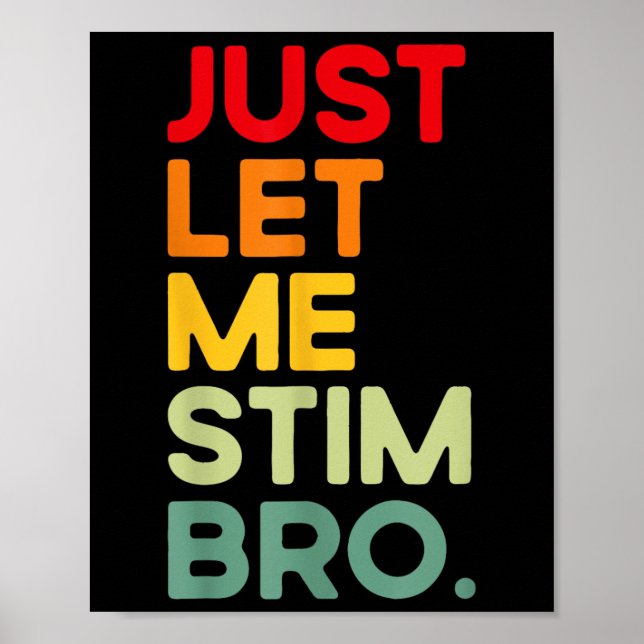 Just Let Me Stim Bro Funny Autism Awareness (on Ba Poster (Front)