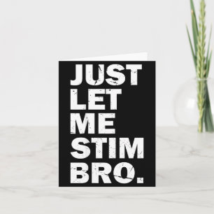 Just Let Me Stim Bro Funny Autism Mom Dad Kids Aut Card