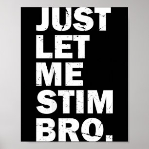 Just Let Me Stim Bro Funny Autism Mom Dad Kids Aut Poster