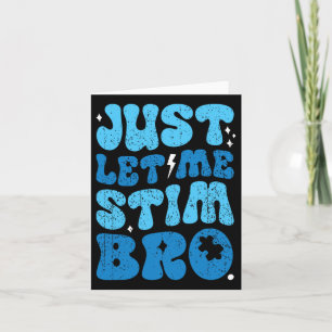 Just Let Me Stim Bro Funny Groovy Autism Awareness Card