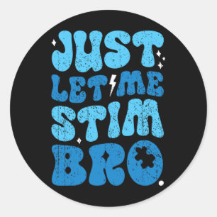 Just Let Me Stim Bro Funny Groovy Autism Awareness Classic Round Sticker