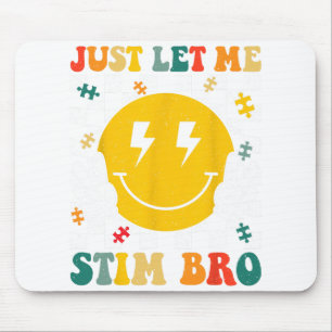 Just Let Me Stim Bro Groovy Autism Awareness Autis Mouse Mat