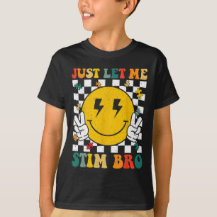 Just Let Me Stim Bro Groovy Autism Awareness Autis T-Shirt