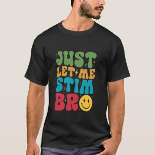 Just Let Me Stim Bro Groovy Autism Awareness Men B T-Shirt