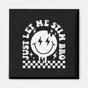 Just Let Me Stim Bro Groovy Let Me Stim Autism Awa Magnet