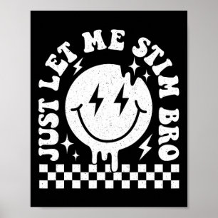 Just Let Me Stim Bro Groovy Let Me Stim Autism Awa Poster