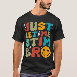Just Let Me Stim Bro Kids Autism Awareness  T-Shirt