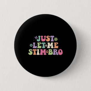 Just Let Me Stim Bro Kids Boys Funny Autism Awaren 6 Cm Round Badge