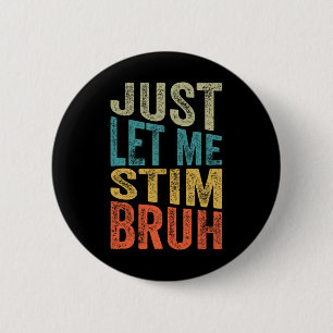 Just Let Me Stim Bro Kids Boys Funny Autism Awaren 6 Cm Round Badge