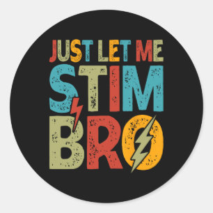 Just Let Me Stim Bro Kids Boys Funny Autism Awaren Classic Round Sticker