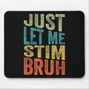 Just Let Me Stim Bro Kids Boys Funny Autism Awaren Mouse Mat