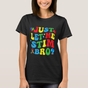 Just Let Me Stim Bro Kids Boys Funny Autism Awaren T-Shirt