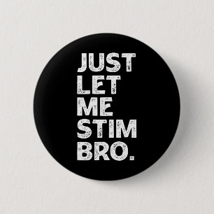 Just Let Me Stim Bro Kids Boys Men Autism Awarenes 6 Cm Round Badge