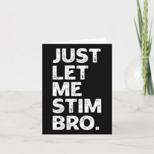 Just Let Me Stim Bro Kids Boys Men Autism Awarenes Card