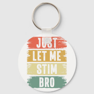 Just Let Me Stim Bro Kids Boys Men Autism Awarenes Key Ring
