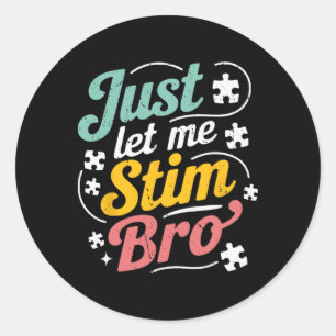 Just Let Me Stim Bro Kids Boys Men Funny Autism Aw Classic Round Sticker