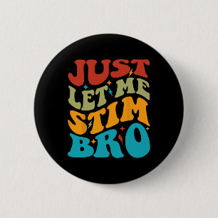 Just Let Me Stim Bro Kids Funny Autism Awareness M 6 Cm Round Badge
