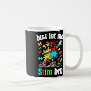 Just Let Me Stim Bro Kids Neurodiversity Autism Aw Coffee Mug