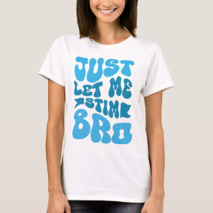 Just let me stim bro - neurodiversity tee blue