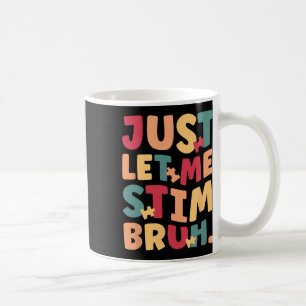 Just Let Me Stim Bruh Boys Kids Autism Awareness Coffee Mug
