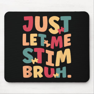 Just Let Me Stim Bruh Boys Kids Autism Awareness  Mouse Mat