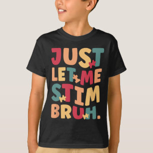 Just Let Me Stim Bruh Boys Kids Autism Awareness T-Shirt