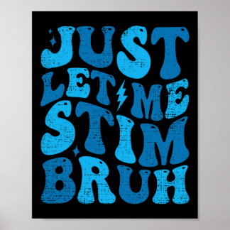 Just Let Me Stim Bruh Funny Groovy Autism Awarenes Poster