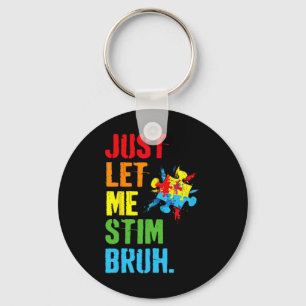 Just Let Me Stim Bruh Kids Boys Funny Autism Aware Key Ring