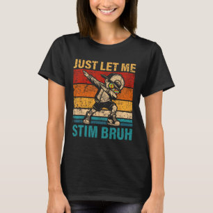 Just Let Me Stim Bruh Kids Boys Funny Autism Aware T-Shirt