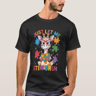 Just Let Me Stim Bruh Puzzle Piece Giraffe Autism T-Shirt