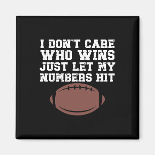 Just Let My Numbers Hit Shirt I Don't Care Who Win Magnet