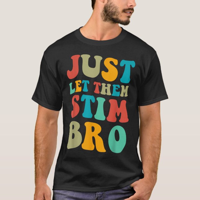  Just Let Them Stim Bro Boys Autism Awareness T-Shirt (Front)