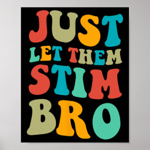 Just Let Them Stim Bro Boys Funny Autism Awareness Poster