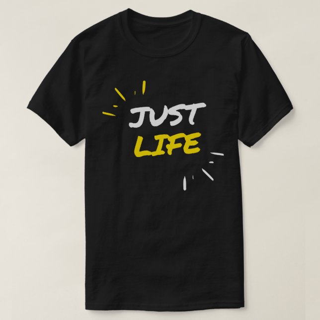 just life T-Shirt (Design Front)