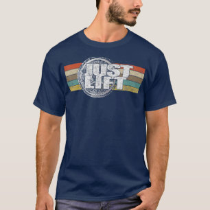 Just Lift Barbell Weight Lifting Fitness Gym Work T-Shirt