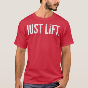 Just Lift Bodybuilding Powerlifting Weightlifting T-Shirt