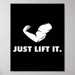 Just Lift It Motivational Bodybuilding Workout For Poster
