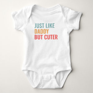 Just Like Daddy But Cuter Baby Bodysuit