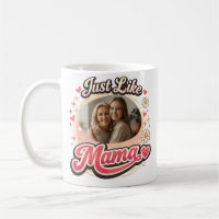 “Just Like Mama” Custom Photo Mug