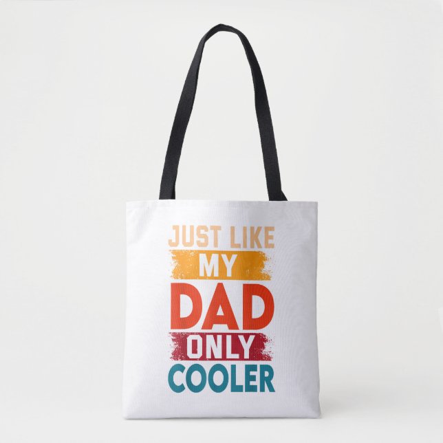 Just Like My Dad Only Cooler Tote Bag (Front)