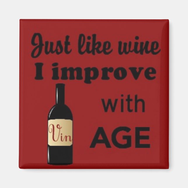 Just like wine I improve with age square magnet (Front)
