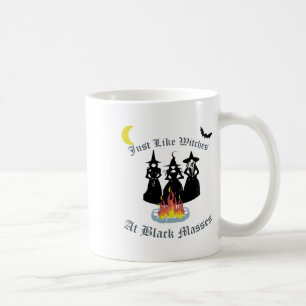 Just Like Witches At Black Mes - Witch Halloween Coffee Mug