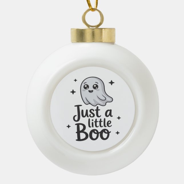 Just Little Boo Funny Design Ceramic Ball Christmas Ornament (Front)