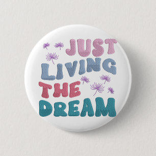 Just Living The Dream Inspirational Quote Pastel 6 Cm Round Badge