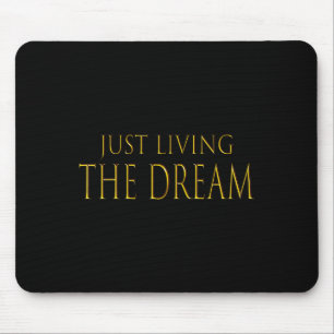 Just Living The Dream Motivational Inspirational T Mouse Mat