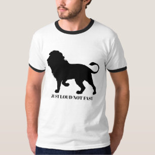 JUST LOUD NOT FAST T-Shirt