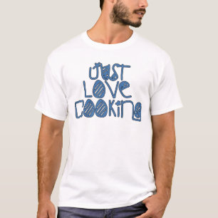 Just Love Cooking T-Shirt