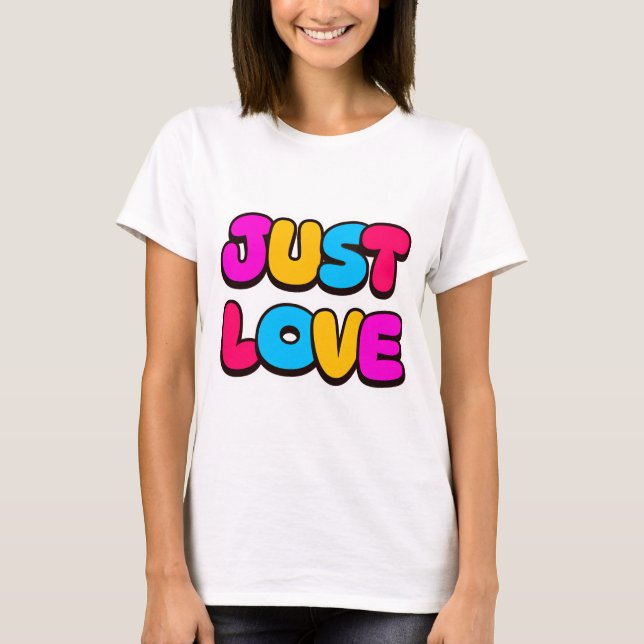 Just Love Custom Colourful Design T- Shirt  (Front)