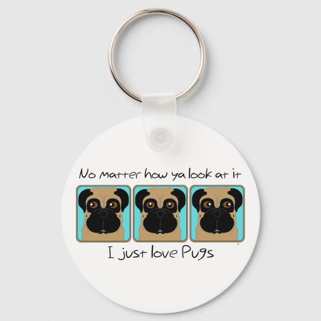 Just Love Pugs Quote and Funny Pugs Looking Around Key Ring (Front)
