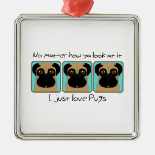 Just Love Pugs Quote and Funny Pugs Looking Around Metal Tree Decoration